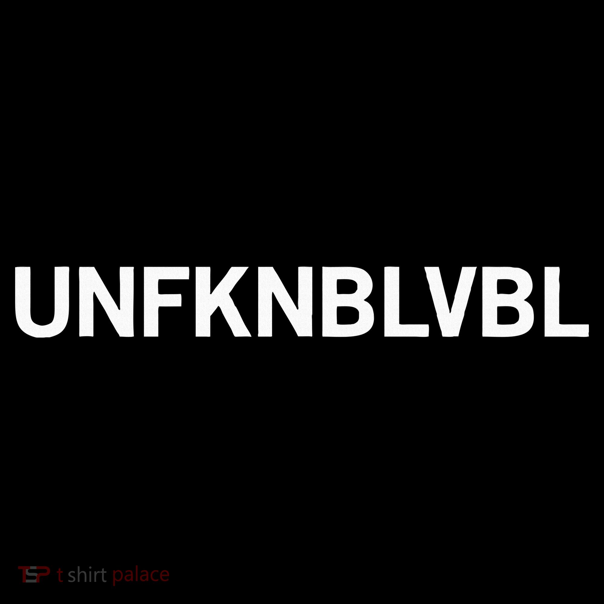 Unfknblvbl (Free Thinker Conspiracy Theorist) T-Shirt