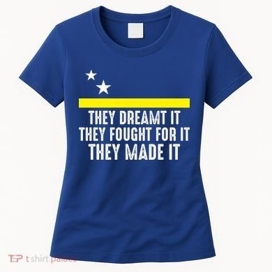Uracao Flag They Dreamed It Fought For It Women's T-Shirt