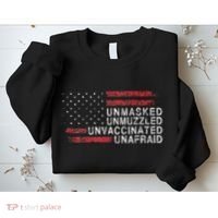 Us Flag Unmasked Unmuzzled Unvaccinated Unafraid Sweatshirt thumb 2