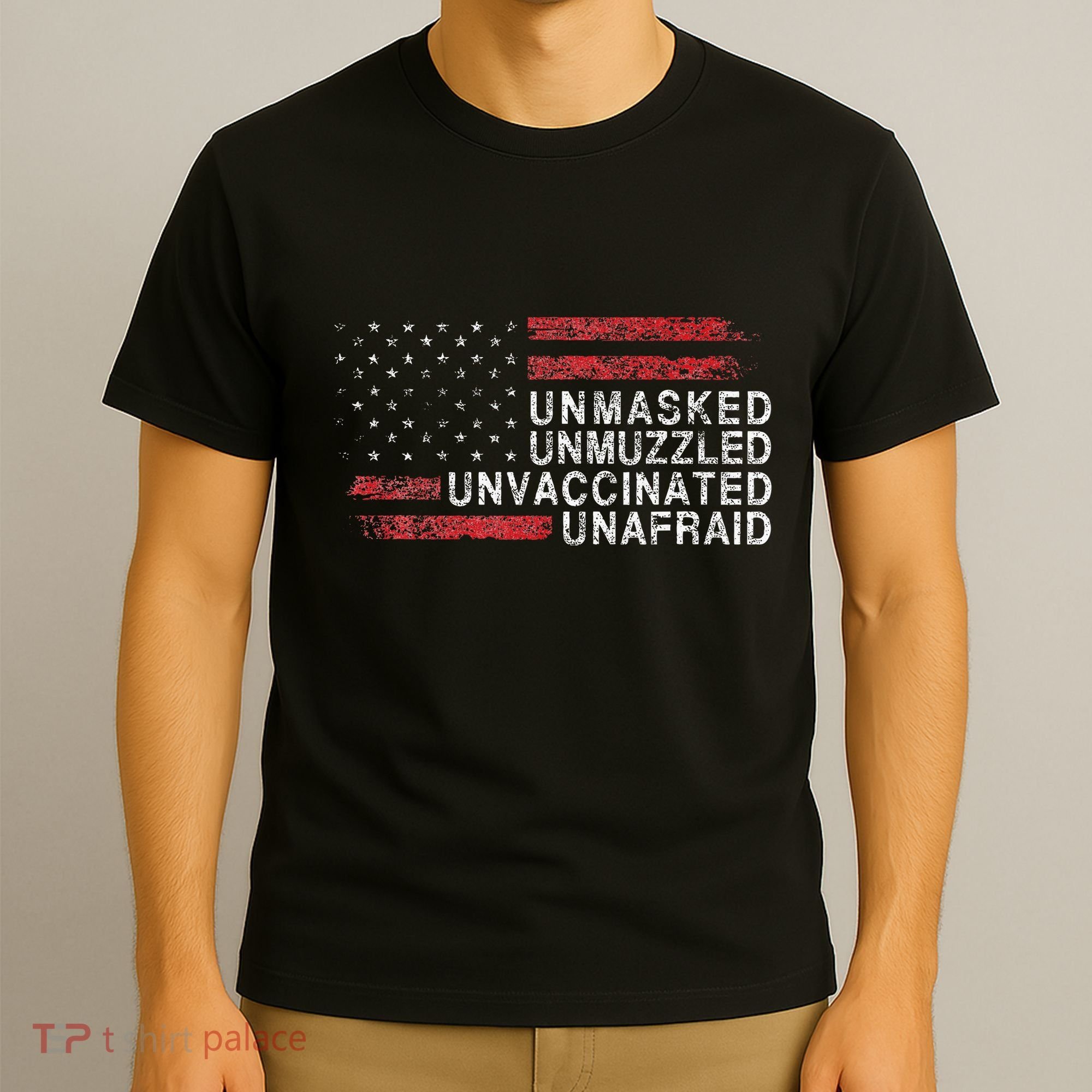 Us Flag Unmasked Unmuzzled Unvaccinated Unafraid T-Shirt