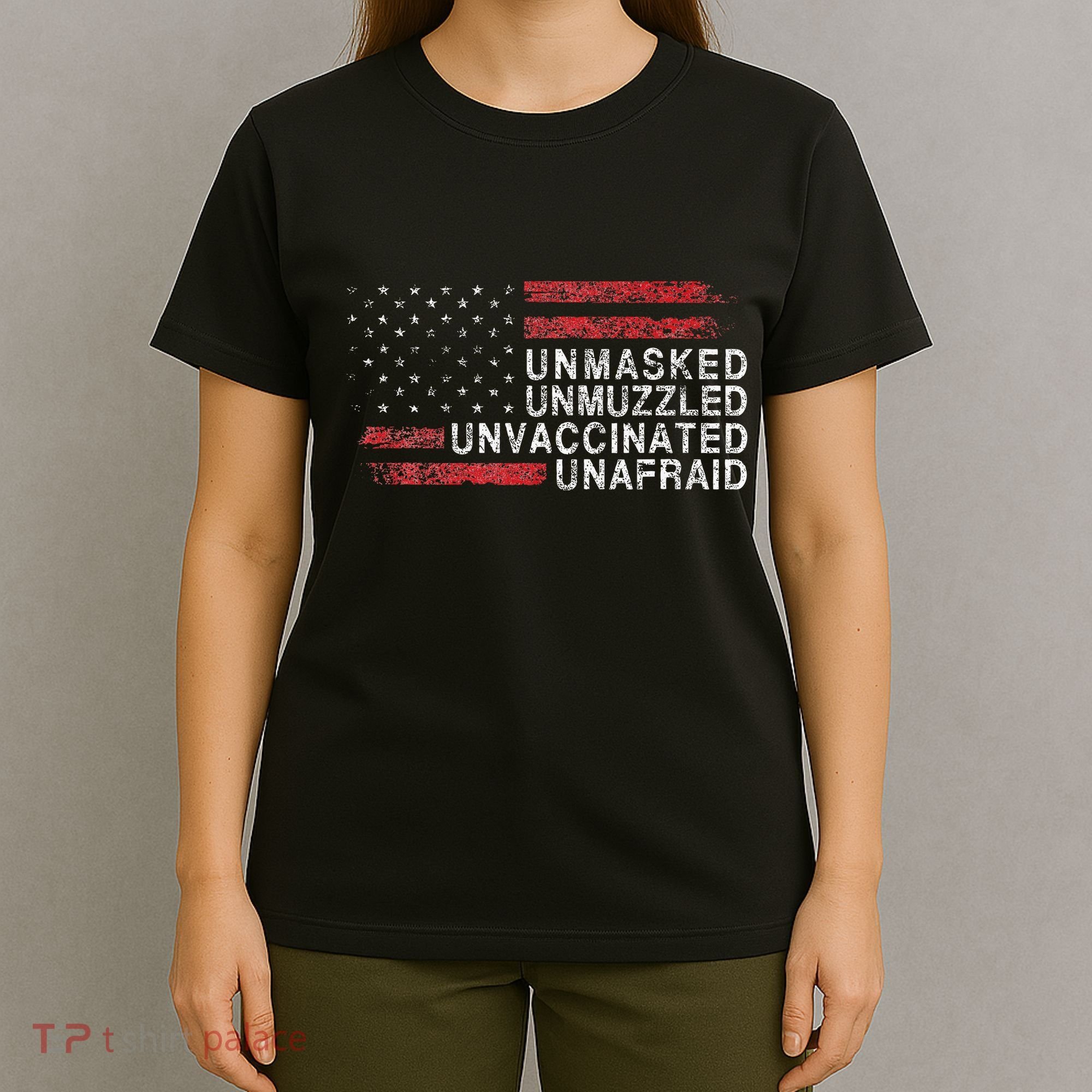 Us Flag Unmasked Unmuzzled Unvaccinated Unafraid T-Shirt
