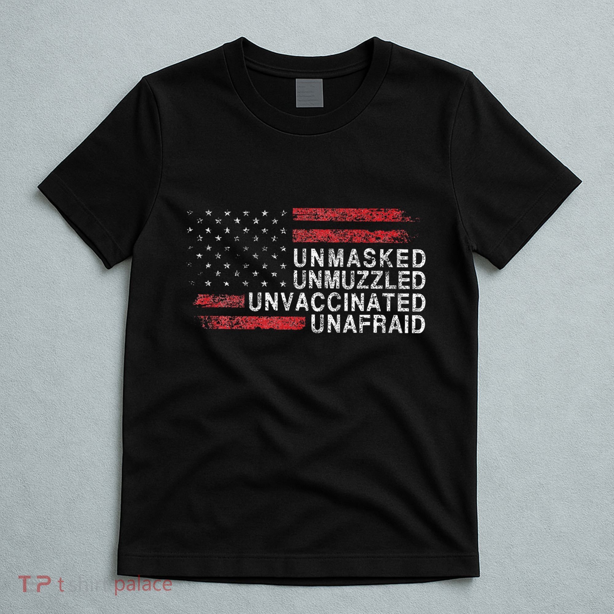 Us Flag Unmasked Unmuzzled Unvaccinated Unafraid T-Shirt