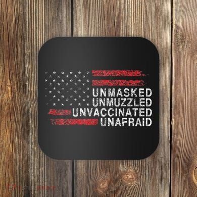 Us Flag Unmasked Unmuzzled Unvaccinated Unafraid Coaster