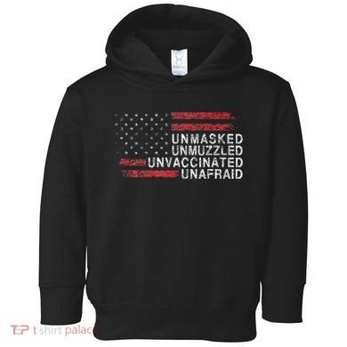 Us Flag Unmasked Unmuzzled Unvaccinated Unafraid Toddler Hoodie