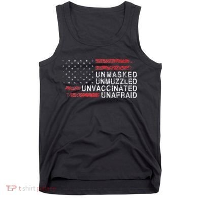 Us Flag Unmasked Unmuzzled Unvaccinated Unafraid Tank Top