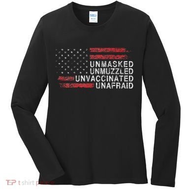 Us Flag Unmasked Unmuzzled Unvaccinated Unafraid Women's Long Sleeve Shirt