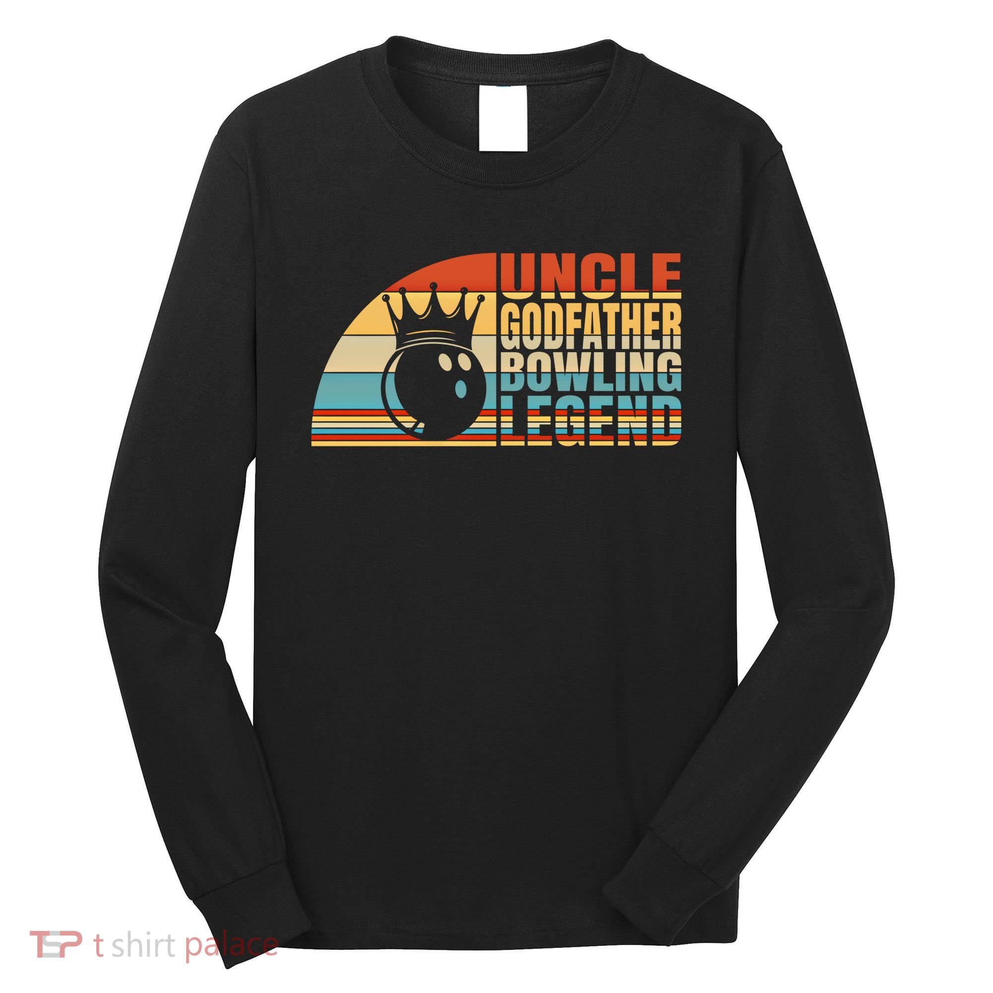 Uncle Godfather And Bowling Legend Bowling Uncle Gift Long Sleeve Shirt
