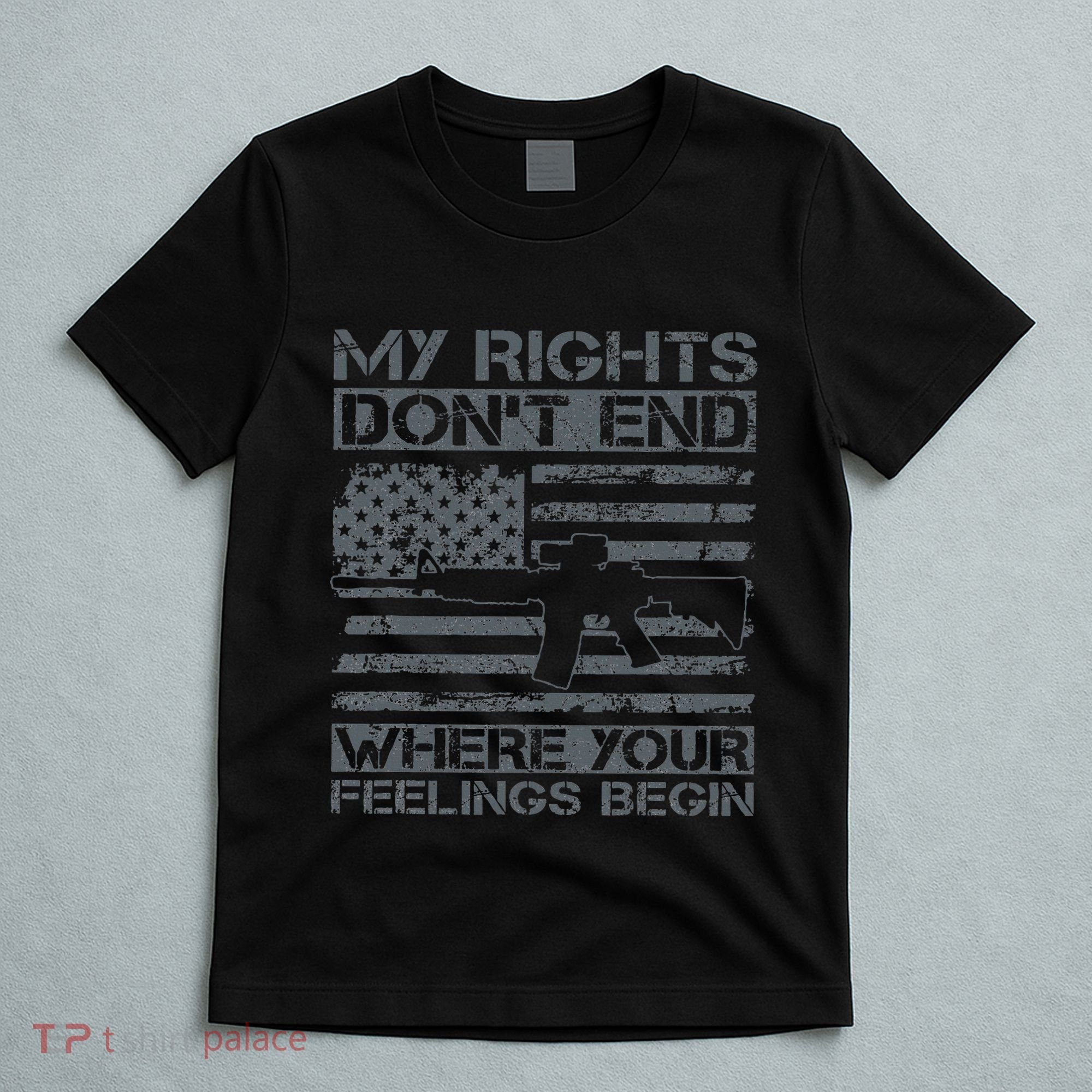 Usa Gun Flag My Rights DonT End Where Your Feelings Begin T-Shirt