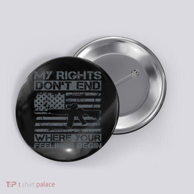 Usa Gun Flag My Rights DonT End Where Your Feelings Begin Button