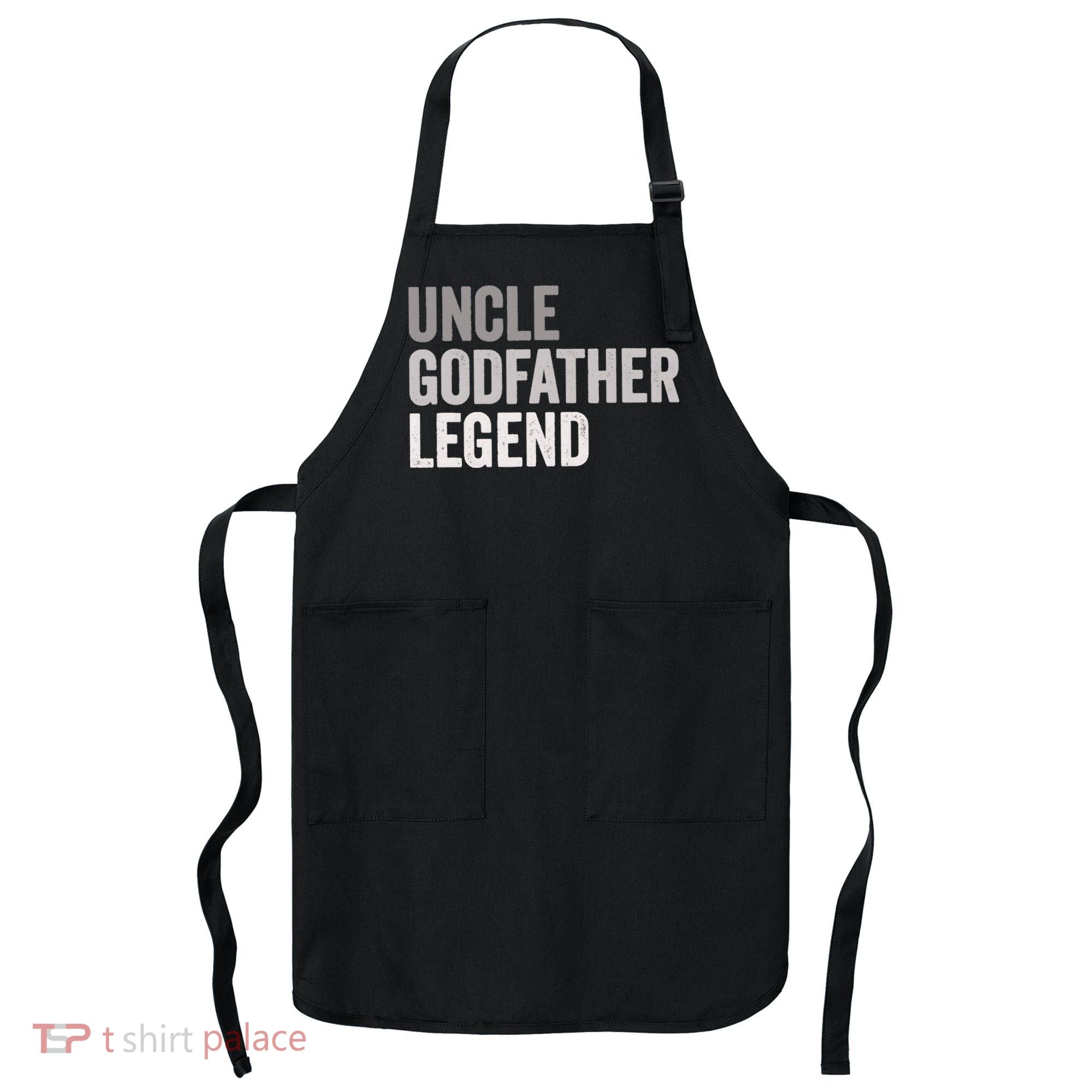 Uncle Godfather Legend For A Favorite Uncle Family Baptism Apron