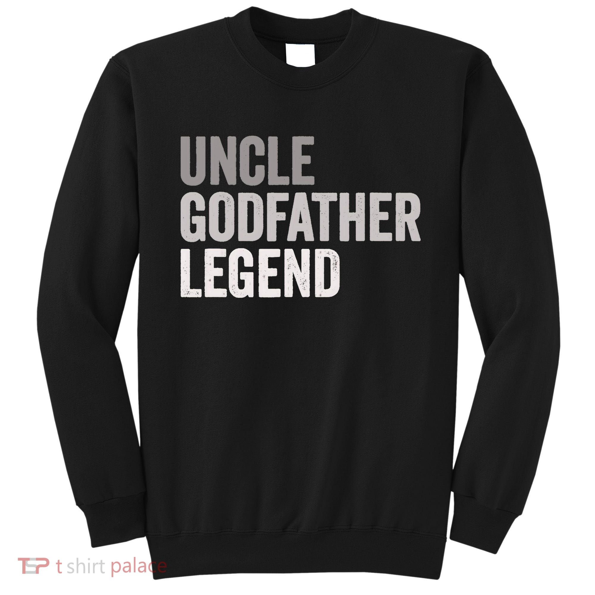 Uncle Godfather Legend For A Favorite Uncle Family Baptism Sweatshirt