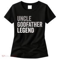 Uncle Godfather Legend For A Favorite Uncle Family Baptism Women's T-Shirt thumb 0