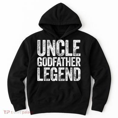  Uncle Godfather Legend Shirt Hoodie