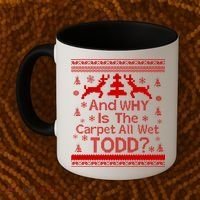 Ugly Christmas Sweater: And Why Is The Carpet Wet Todd Coffee Mug thumb 2