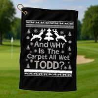 Ugly Christmas Sweater: And Why Is The Carpet Wet Todd Golf Towel thumb 1