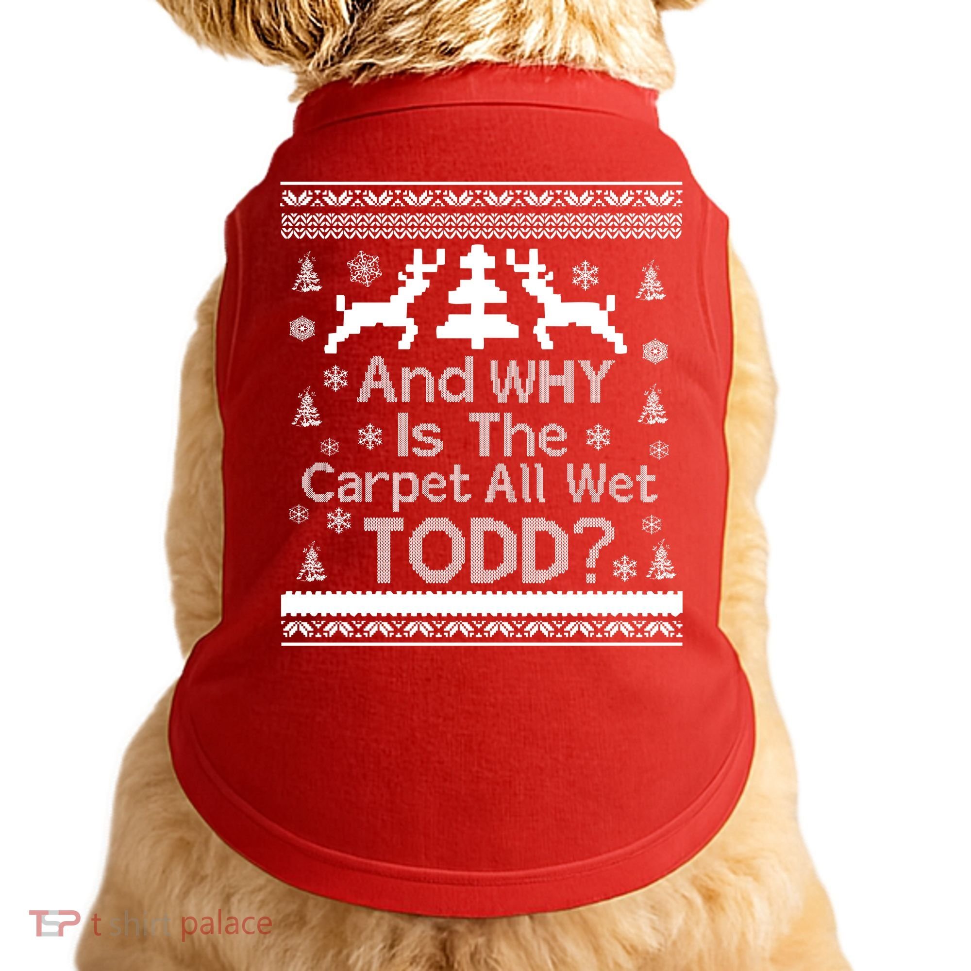 Ugly Christmas Sweater: And Why Is The Carpet Wet Todd Doggie Tank