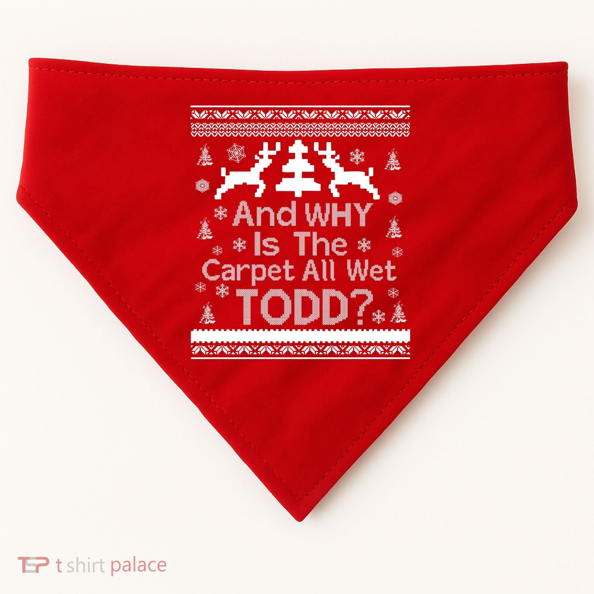 Ugly Christmas Sweater: And Why Is The Carpet Wet Todd USA-Made Doggie Bandana