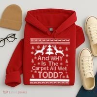 Ugly Christmas Sweater: And Why Is The Carpet Wet Todd Hoodie thumb 4
