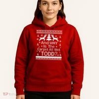Ugly Christmas Sweater: And Why Is The Carpet Wet Todd Hoodie thumb 5