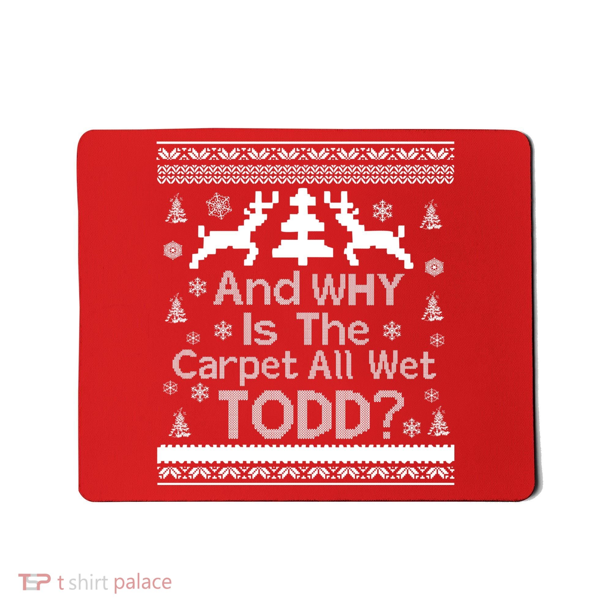Ugly Christmas Sweater: And Why Is The Carpet Wet Todd Mousepad