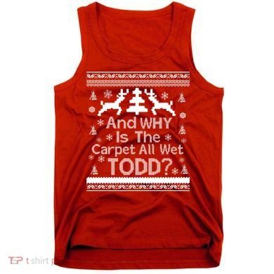 Ugly Christmas Sweater: And Why Is The Carpet Wet Todd Tank Top
