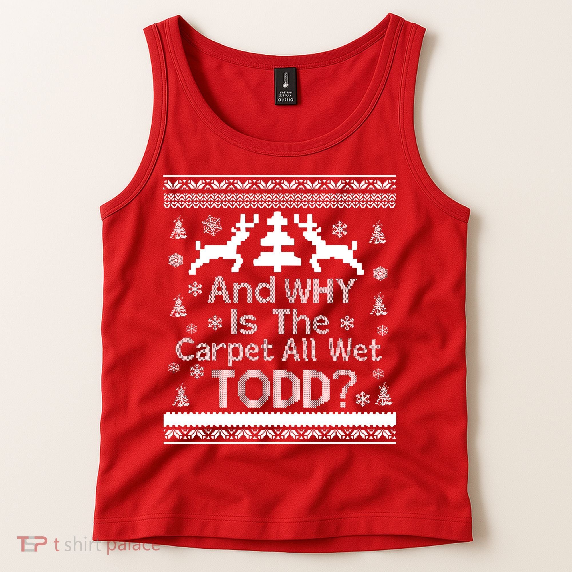 Ugly Christmas Sweater: And Why Is The Carpet Wet Todd Tank Top