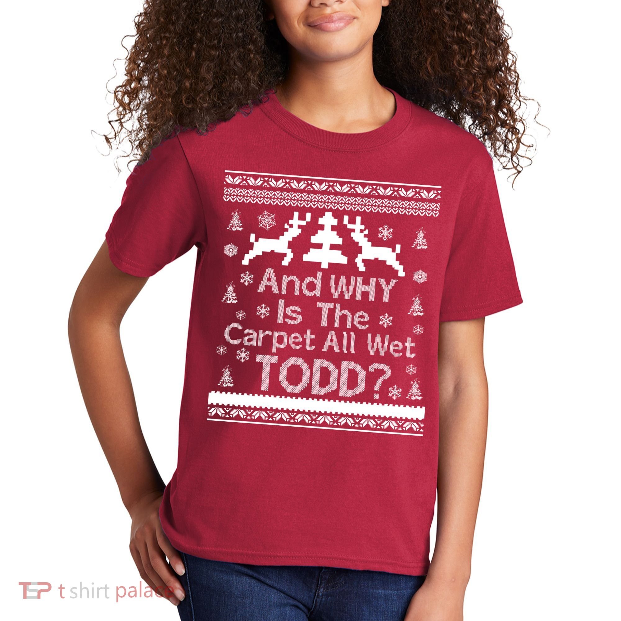 Ugly Christmas Sweater: And Why Is The Carpet Wet Todd Kids T-Shirt