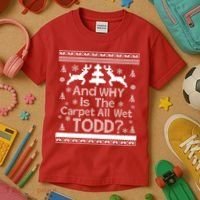 Ugly Christmas Sweater: And Why Is The Carpet Wet Todd Kids T-Shirt thumb 3