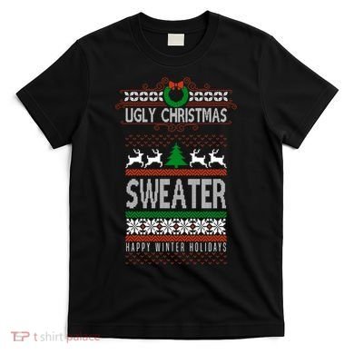 Ugly Christmas Sweater Happy Winter Holidays T-Shirt