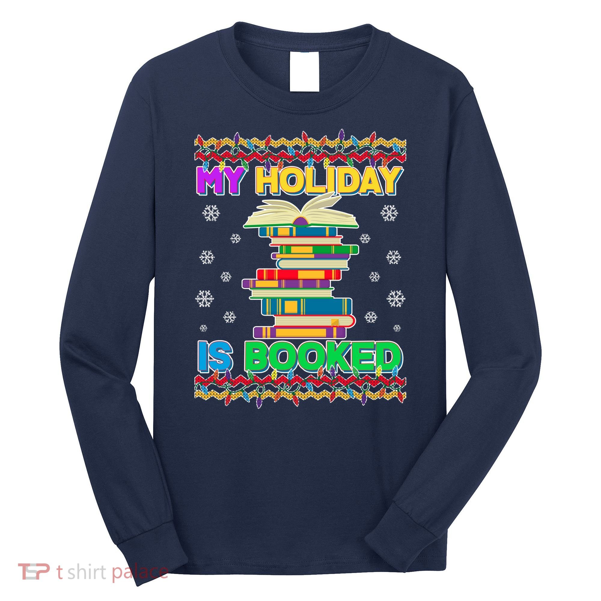 Ugly Christmas Sweater My Holiday Is Booked Long Sleeve Shirt