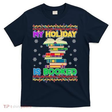 Ugly Christmas Sweater My Holiday Is Booked T-Shirt