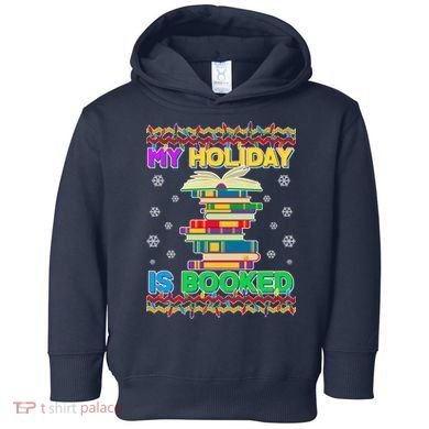 Ugly Christmas Sweater My Holiday Is Booked Toddler Hoodie