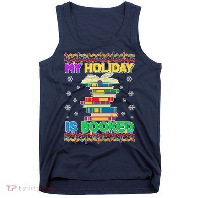 Ugly Christmas Sweater My Holiday Is Booked Tank Top