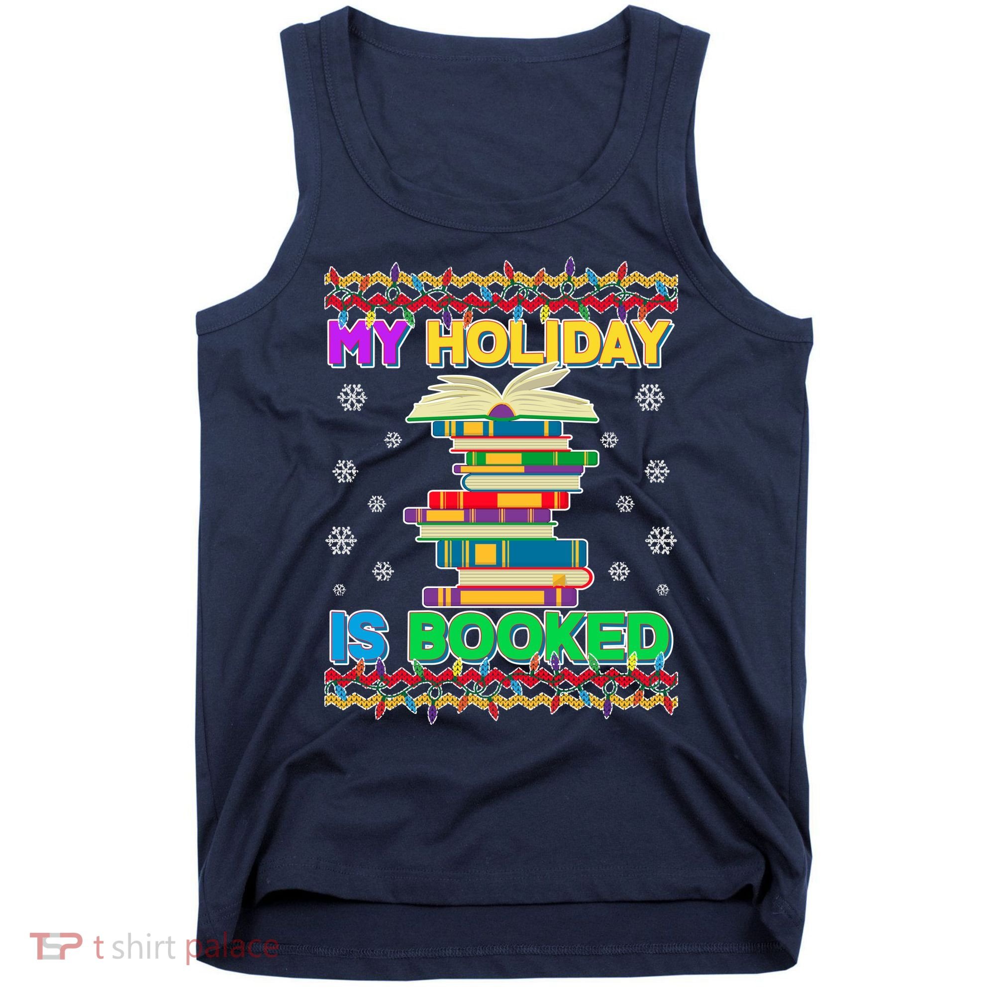 Ugly Christmas Sweater My Holiday Is Booked Tank Top