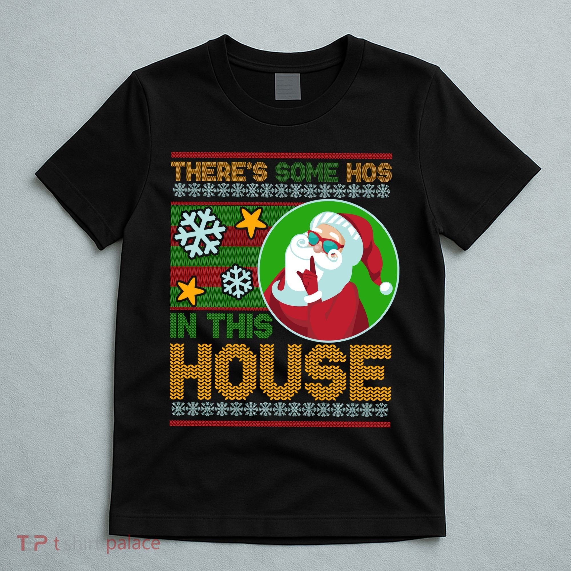 Ugly Christmas Sweater Santa Claus Hos In This House T-Shirt