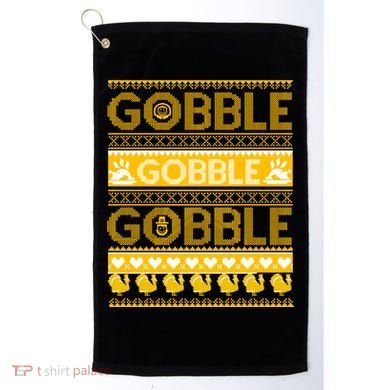 Ugly Thanksgiving Gobble Gobble Gobble Turkey Golf Towel