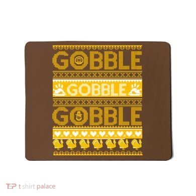 Ugly Thanksgiving Gobble Gobble Gobble Turkey Mousepad