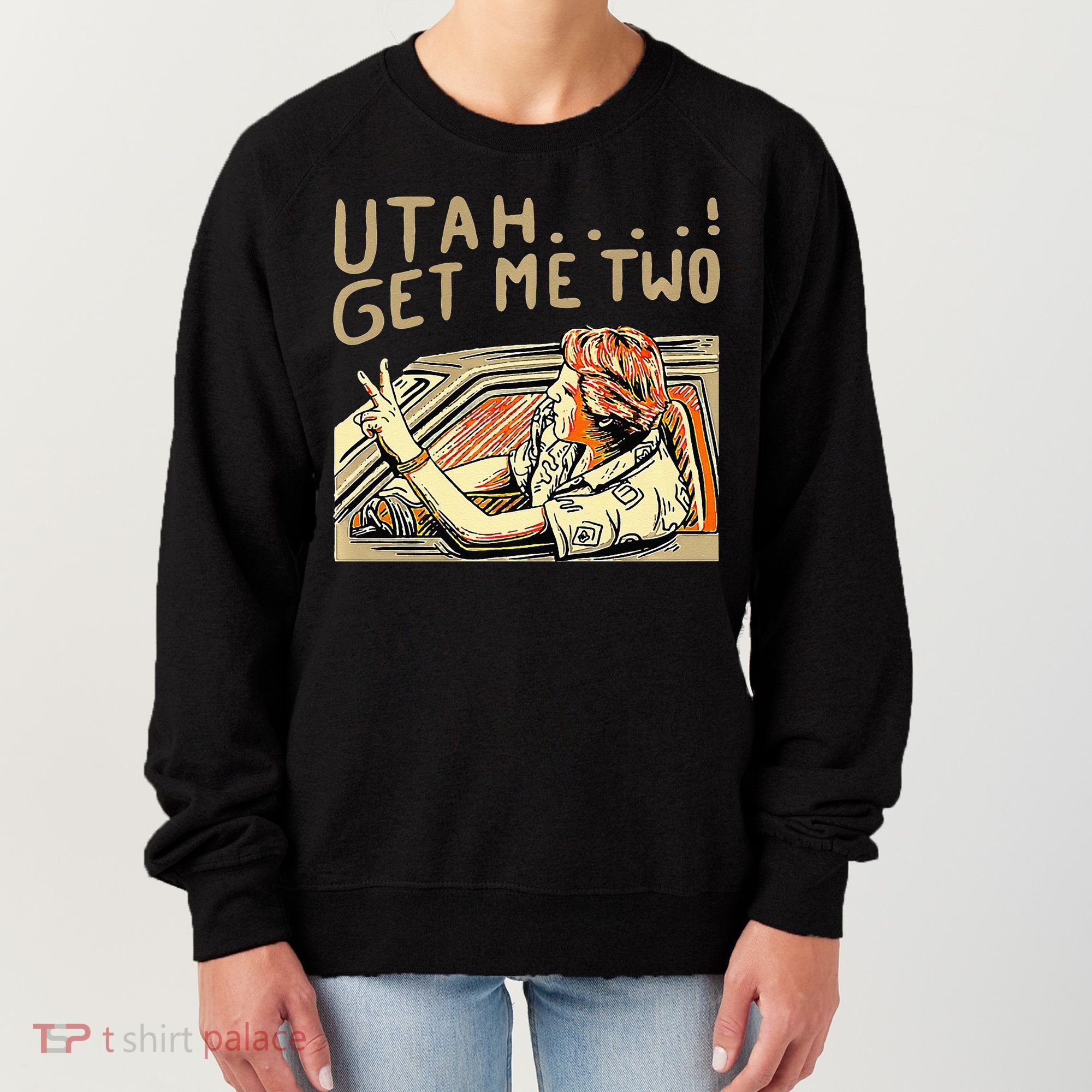 Utah Get Me Two 1980s Movie Quote Women's Sweatshirt