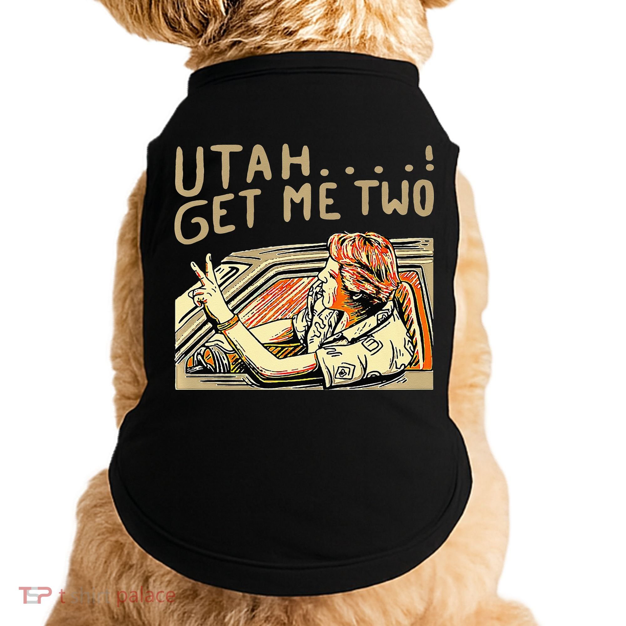 Utah Get Me Two 1980s Movie Quote Doggie Tank