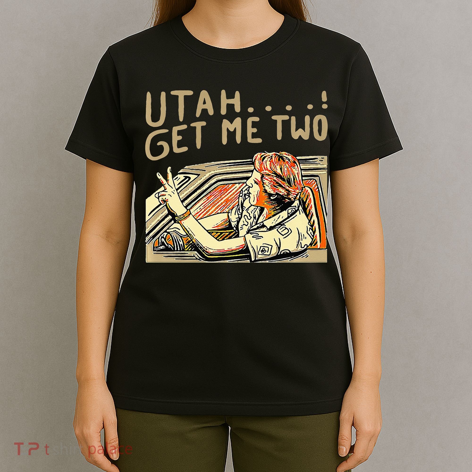 Utah Get Me Two 1980s Movie Quote T-Shirt