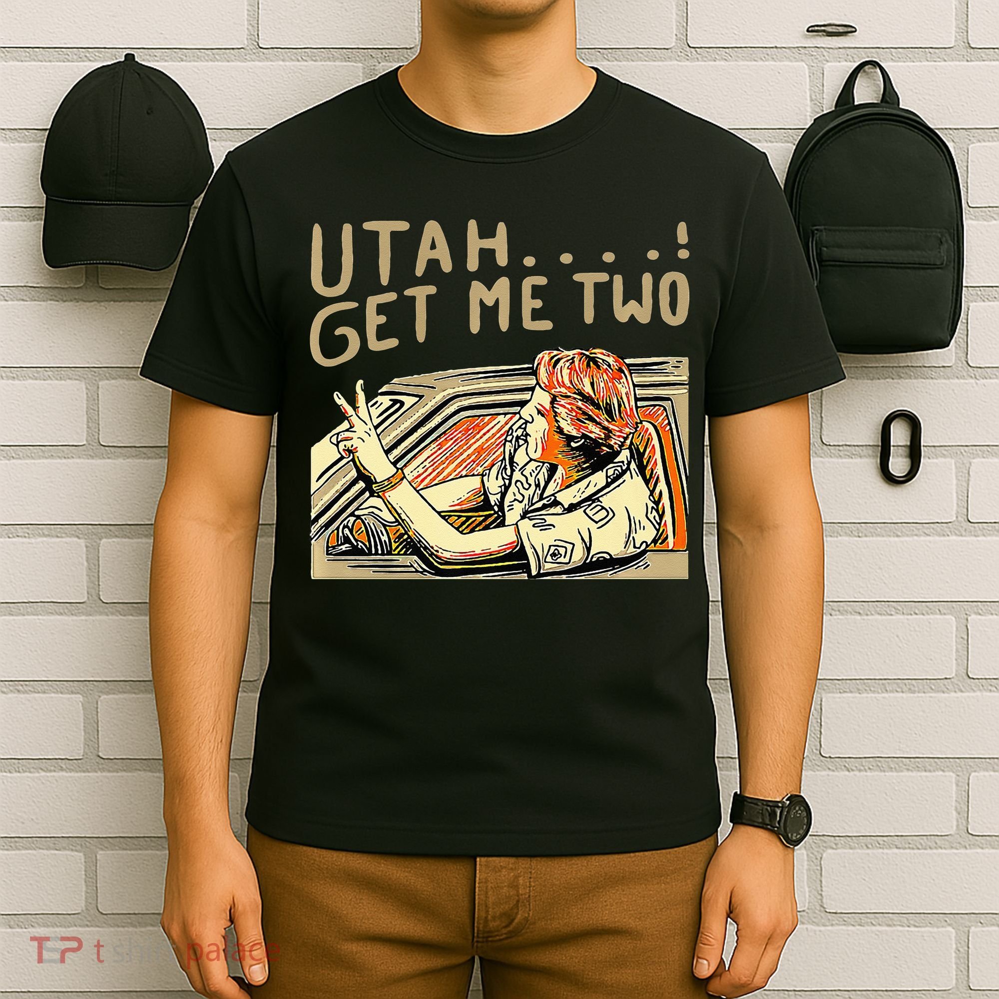 Utah Get Me Two 1980s Movie Quote T-Shirt