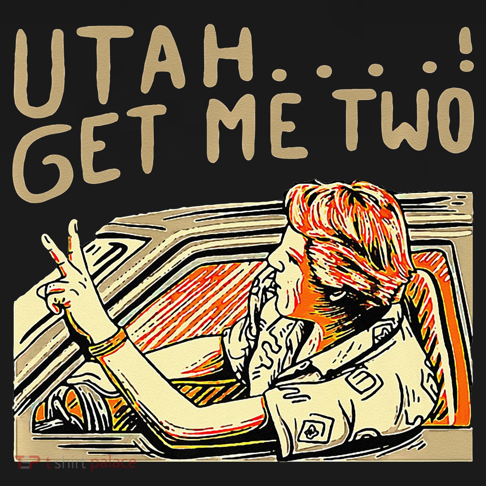 Utah Get Me Two 1980s Movie Quote T-Shirt