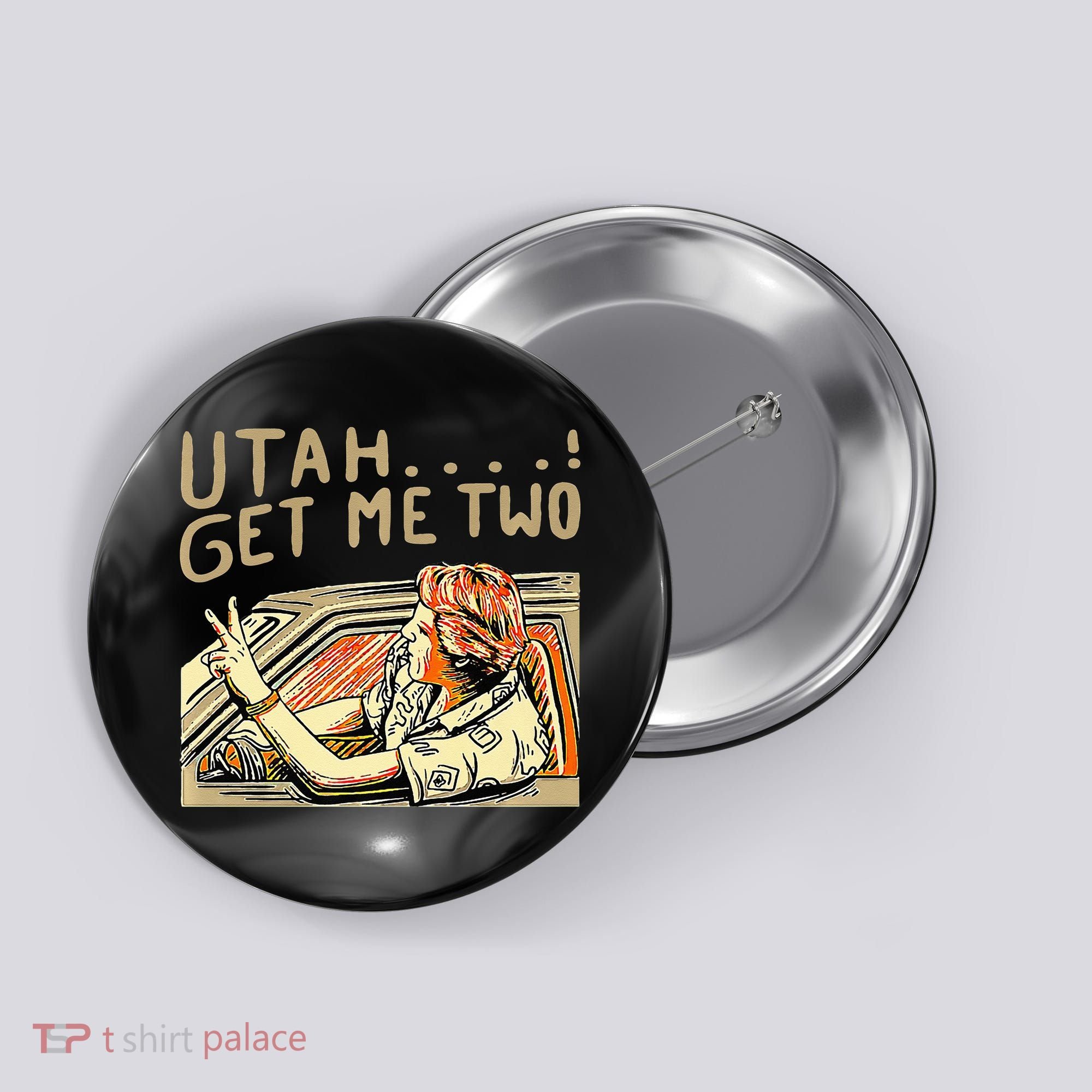 Utah Get Me Two 1980s Movie Quote Button