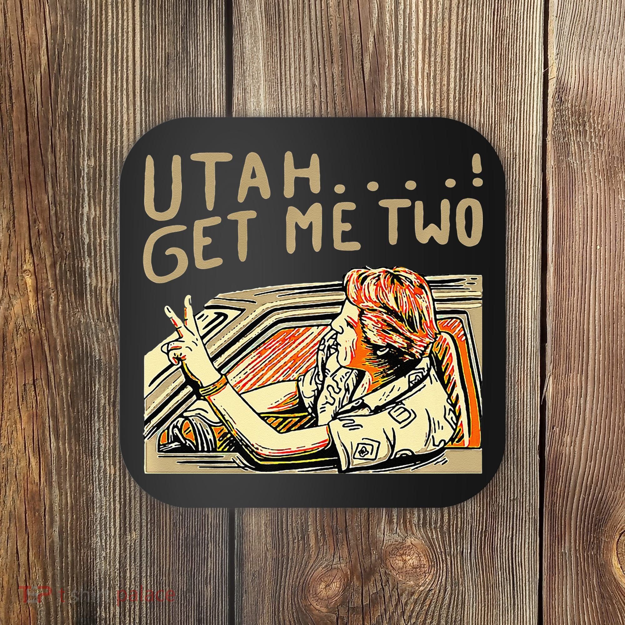 Utah Get Me Two 1980s Movie Quote Coaster