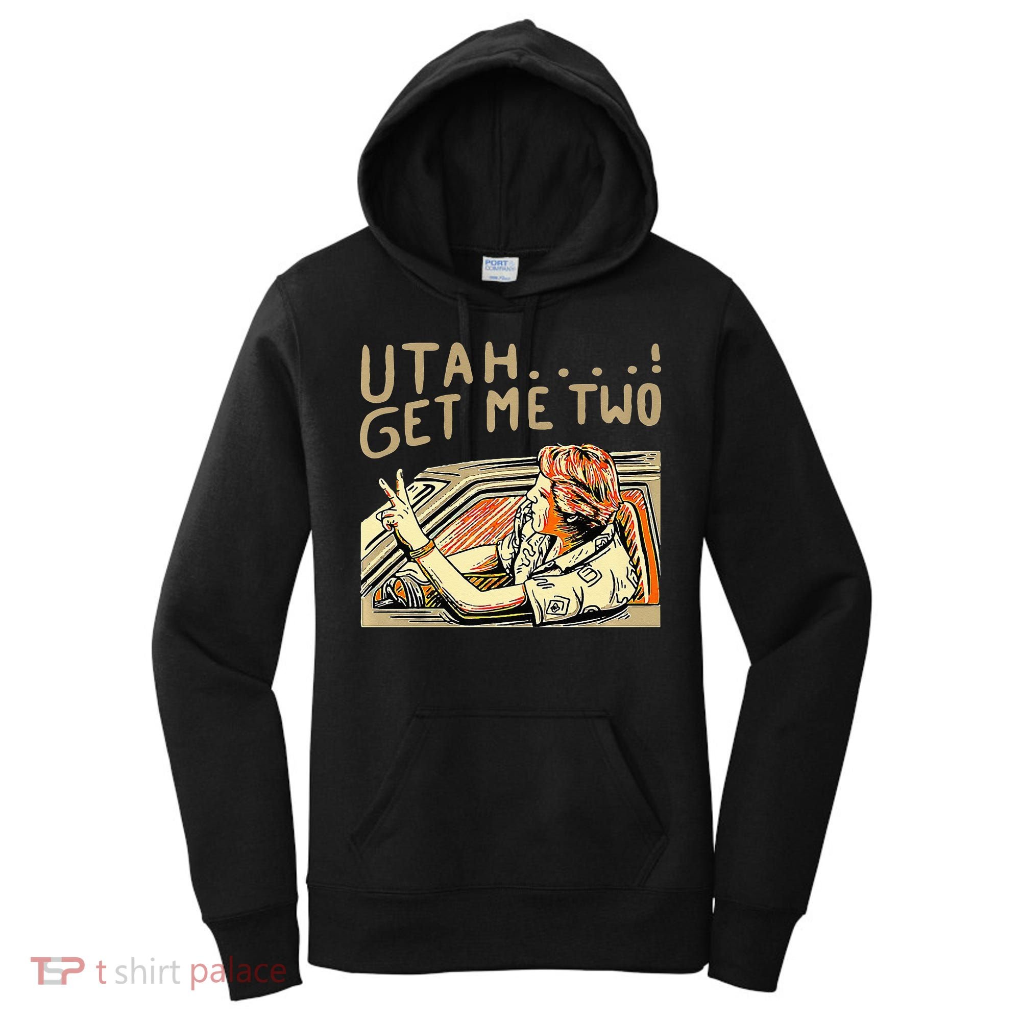 Utah Get Me Two 1980s Movie Quote Women's Hoodie