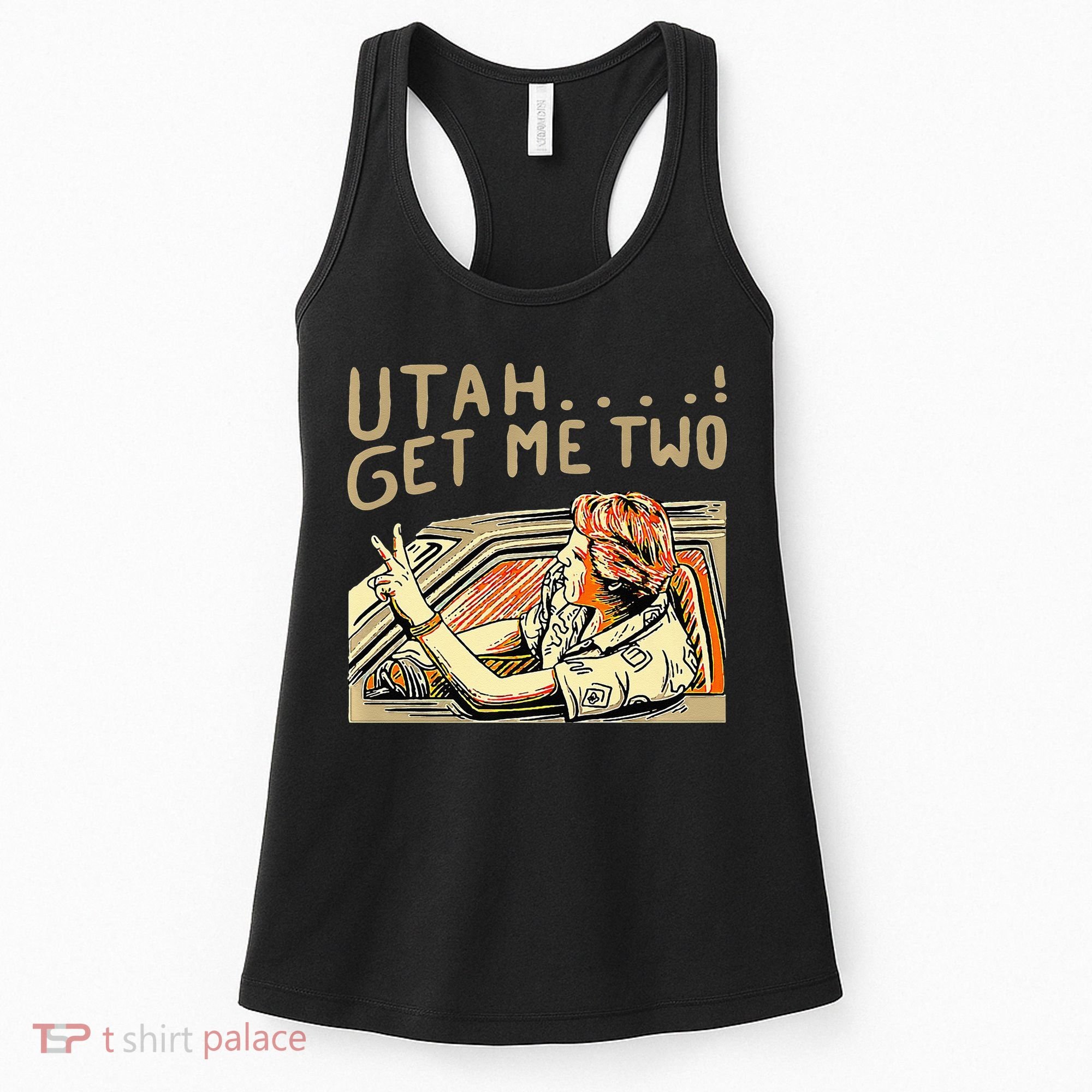 Utah Get Me Two 1980s Movie Quote Women's Tank Top