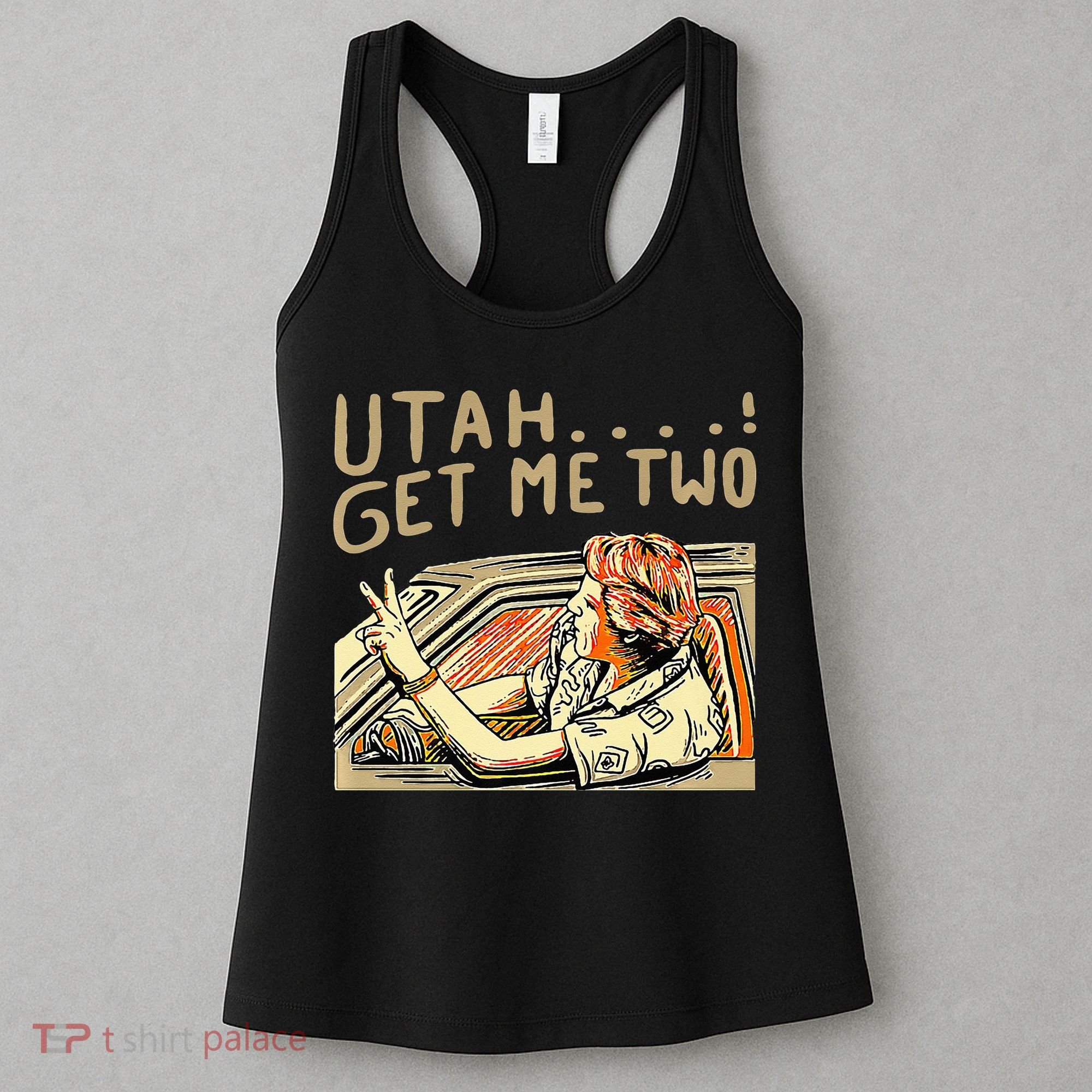 Utah Get Me Two 1980s Movie Quote Women's Tank Top
