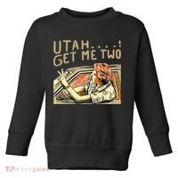 Utah Get Me Two 1980s Movie Quote Toddler Sweatshirt thumb 0