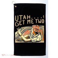 Utah Get Me Two 1980s Movie Quote Golf Towel thumb 0