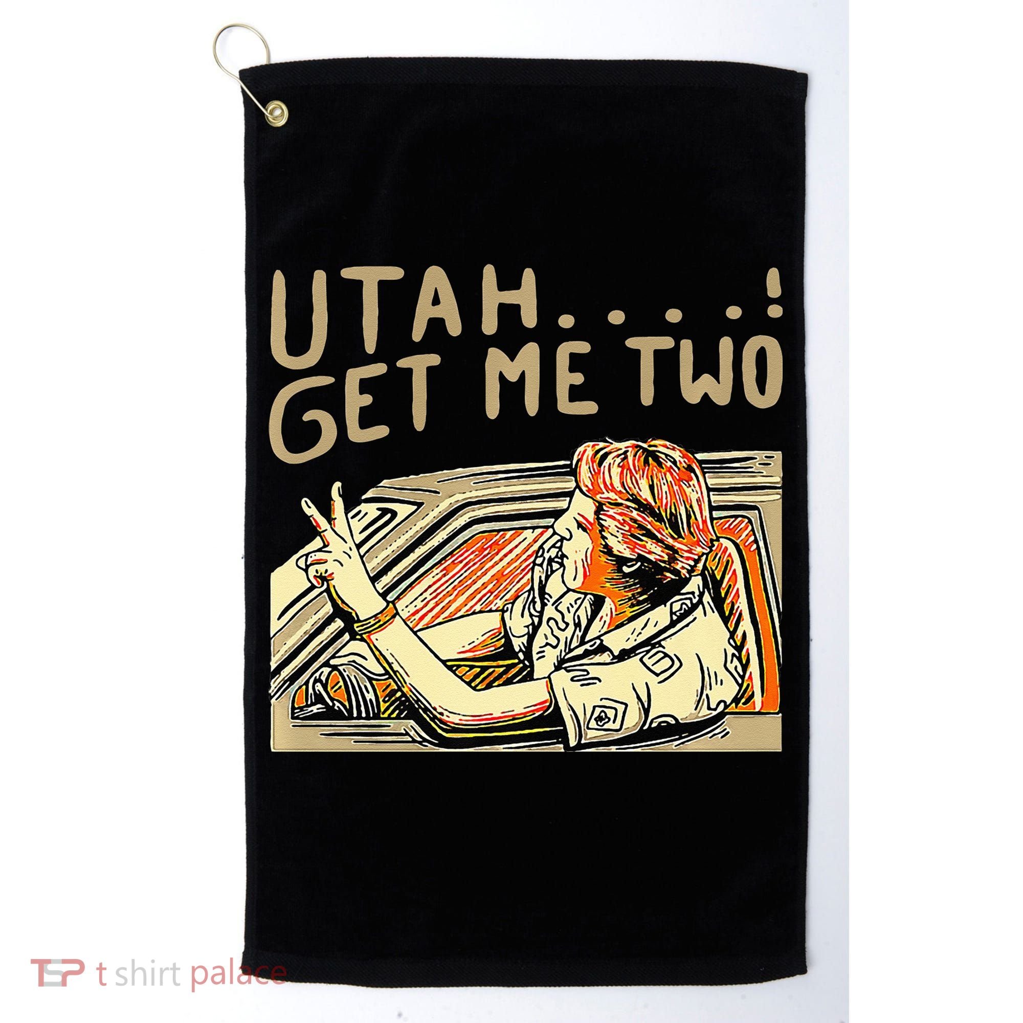 Utah Get Me Two 1980s Movie Quote Golf Towel